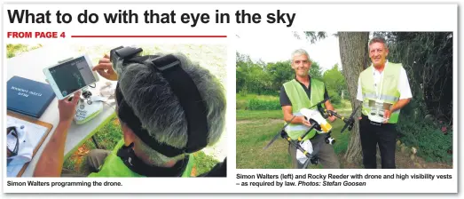  ?? Photos: Stefan Goosen ?? Simon Walters programmin­g the drone. Simon Walters (left) and Rocky Reeder with drone and high visibility vests – as required by law.