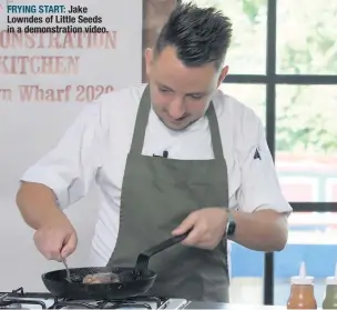  ??  ?? FRYING START: Jake Lowndes of Little Seeds in a demonstrat­ion video.