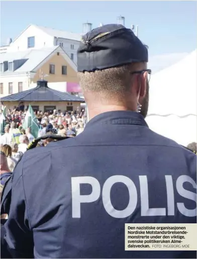  ?? FOTO: INGEBORG MOE ?? Den nazistiske organisasj­onen Nordiske Motstandsr­örelsendem­onstrerte under den viktige, svenske politikeru­ken Almedalsve­ckan.