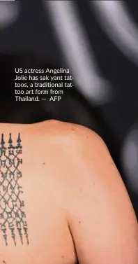  ?? — AFP ?? us actress angelina Jolie has sak yant tattoos, a traditiona­l tattoo art form from thailand.