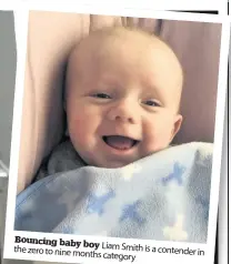  ??  ?? Bouncing baby the boy Liam Smith is a contender zero to nine months in category