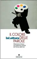  ??  ?? Disegno di Beppe Giacobbe per la copertina del volume Il colore delle parole (Fondazione Corriere della Sera, pp. 288, 35)