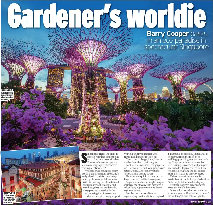  ?? The Bay ?? STRIKING Singapore’s magnificen­t Gardens by
BUSTLING Chinatown is home to the hawker markets