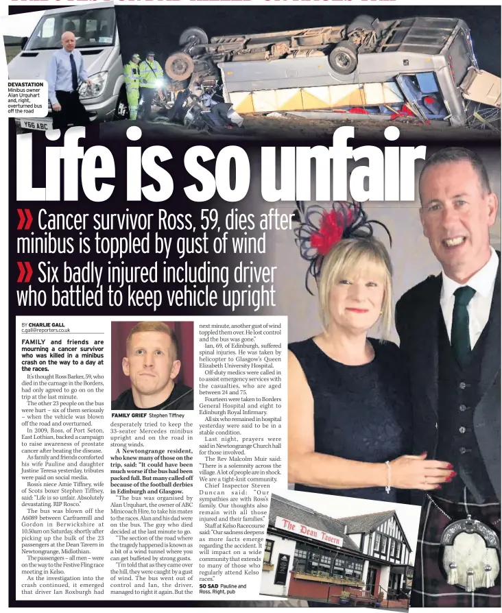  ??  ?? DEVASTATIO­N Minibus owner Alan Urquhart and, right, overturned bus off the road FAMILY GRIEF Stephen Tiffney SO SAD Pauline and Ross. Right, pub