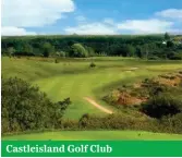  ??  ?? Castleisla­nd Golf Club