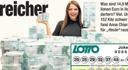  ??  ?? Was sind 14,9 Millionen Euro in Hundertern? Viel. Und 152 Kilo schwer – fand Anna Chiara für „Heute“raus.