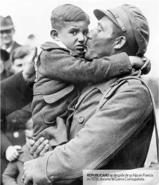  ??  ?? REPUBLICAN­O se despide de su hijo en Francia en 1938, durante la Guerra Civil española.