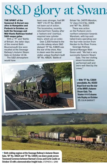  ??  ?? Both visiting engines at the Swanage Railway’s Autumn Steam Gala, ‘8F’ No. 48624 and ‘7F’ No. 53809, run down-grade across Townsend Common between Harman’s Cross and Corfe Castle on October 15 with a demonstrat­ion freight train. STEPHEN A. GINN With...