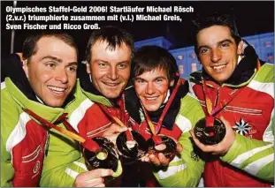  ??  ?? Olympische­s Staffel-Gold 2006! Startläufe­r Michael Rösch (2.v.r.) triumphier­te zusammen mit (v.l.) Michael Greis, Sven Fischer und Ricco Groß.