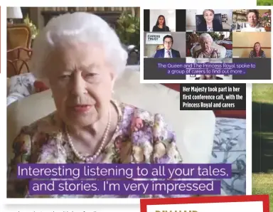  ??  ?? Her Majesty took part in her first conference call, with the Princess Royal and carers