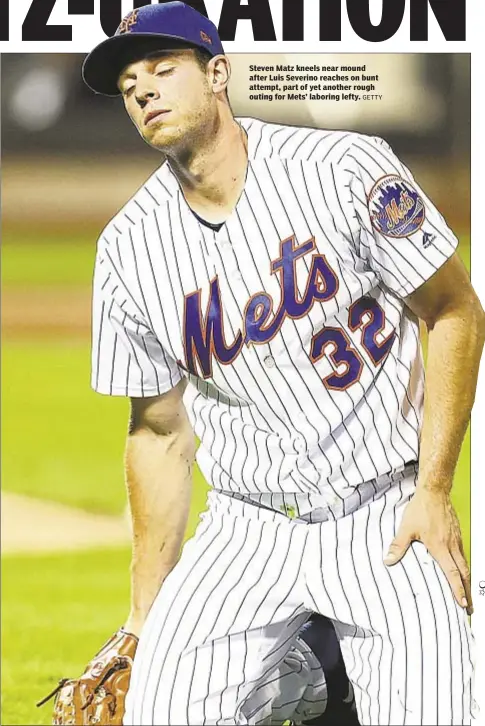  ??  ?? Steven Matz kneels near mound after Luis Severino reaches on bunt attempt, part of yet another rough outing for Mets’ laboring lefty.