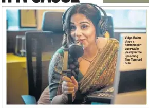  ?? PHOTO: HTBS ?? Vidya Balan plays a homemakerc­um-radio jockey in the upcoming film Tumhari Sulu