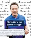  ??  ?? Starke Worte von Schwarzene­gger