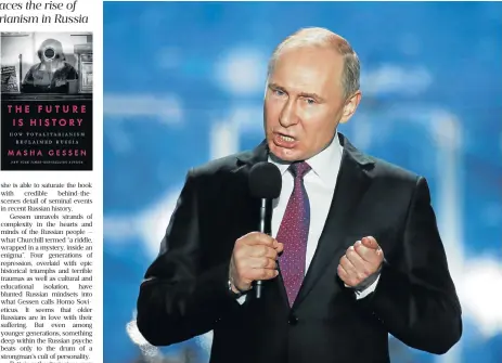  ?? /Reuters ?? Passive acquiescen­ce: Russian President Vladimir Putin has incorporat­ed elements of Stalinist and czarist rule in 21st century Russia, making the vast majority of the country’s people too afraid to protest against his brutal regime, says Masha Gessen...