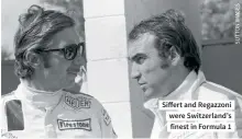  ??  ?? Siffert and Regazzoni were Switzerlan­d’s finest in Formula 1