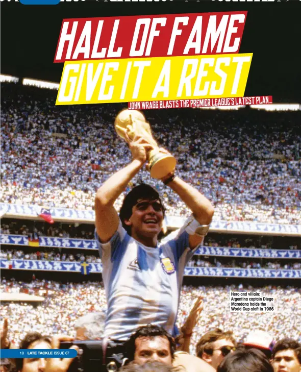  ??  ?? Hero and villain: Argentina captain Diego Maradona holds the World Cup aloft in 1986