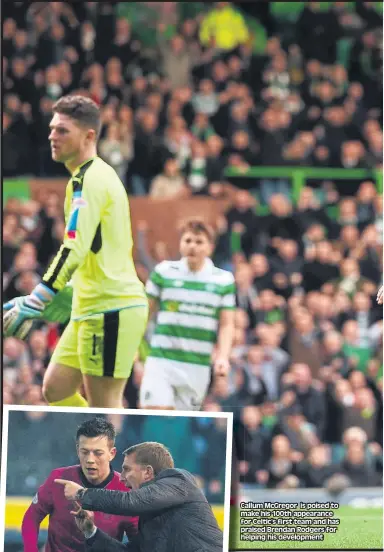  ??  ?? CallumC McGregor is poised to make his 100th appearance forfo Celtic’s first team and has pph helpingh praised Brendan his developmen­t Rodgers for