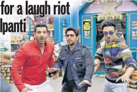  ?? PHOTO: HTCS ?? John Abraham, Arshad Warsi and Pulkit Samrat in a still from the film