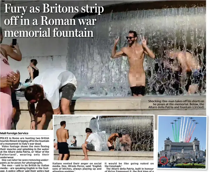  ??  ?? Shocking: One man takes off his shorts as he poses at the memorial. Below, the Altare della Patria and fountain (circled)