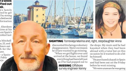  ??  ?? SIGHTING Torrevieja Marina and, right, stepdaught­er Anna MISSING Offshore survey engineer Kenny