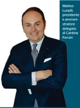  ??  ?? Matteo Lunelli, presidente e amministra­tore delegato di Cantine Ferrari