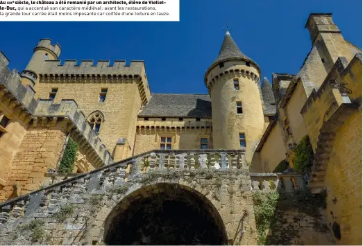  ??  ?? Au xixe siècle, le château a été remanié par un architecte, élève de Violletle-duc, qui a accentué son caractère médiéval: avant les restaurati­ons, la grande tour carrée était moins imposante car coiffée d’une toiture en lauze.