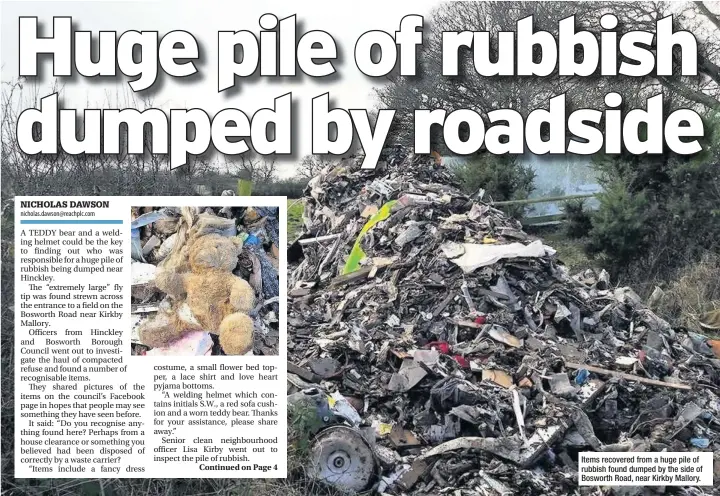  ??  ?? Items recovered from a huge pile of rubbish found dumped by the side of Bosworth Road, near Kirkby Mallory.