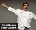  ??  ?? Die bakkoning Buddy Valastro.