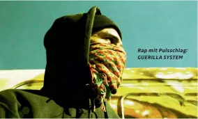  ??  ?? Rap mit Pulsschlag: GUERILLA SYSTEM