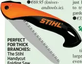  ?? ?? PERFECT FOR THICK BRANCHES: The Stihl Handycut Folding Saw
