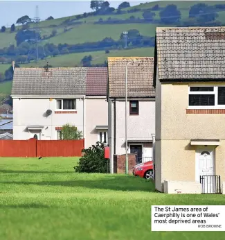  ?? ROB BROWNE ?? The St James area of Caerphilly is one of Wales’ most deprived areas