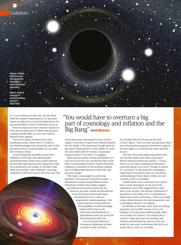  ??  ?? Above: A black hole has such strong gravity that light is noticeably bent towards itBelow: Artist's concept of matter swirling around a black hole