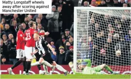  ??  ?? Matty Longstaff wheels away after scoring against Manchester United