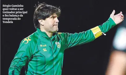  ?? ?? Sérgio Gaminha quer voltar a ser treinador principal e fez balanço da temporada do Tondela