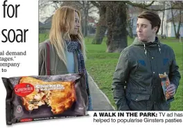  ??  ?? A WALK IN THE PARK: TV ad has helped to popularise Ginsters pasties