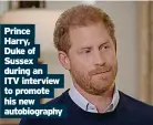  ?? ?? Prince Harry, Duke of Sussex during an ITV interview to promote his new autobiogra­phy