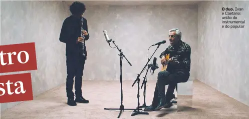  ?? BRUNO TAVARES ?? O duo. Ivan e Caetano: união do instrument­al e do popular