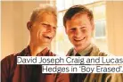  ??  ?? David Joseph Craig and Lucas Hedges in ‘Boy Erased’.