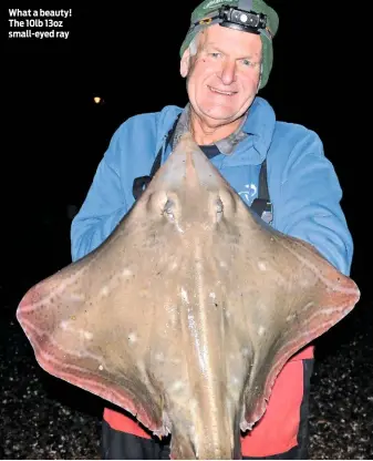  ??  ?? What a beauty! The 10lb 13oz small-eyed ray