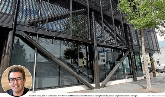  ?? KIRK HARGREAVES/STUFF ?? Jonathan Coote, left, of architectu­re firm Warren and Mahoney, whose Montreal St open-plan studio, above, emphasises seismic strength.