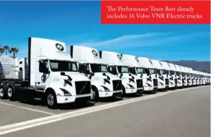  ?? ?? The Performanc­e Team fleet already includes 16 Volvo VNR Electric trucks.