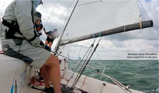  ??  ?? Geoff (right) and Sabine hoist the spinnaker on the second day of racing Between races, the author does a quick fix on the bow