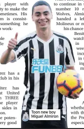  ??  ?? Toon new boy Miguel Almiron