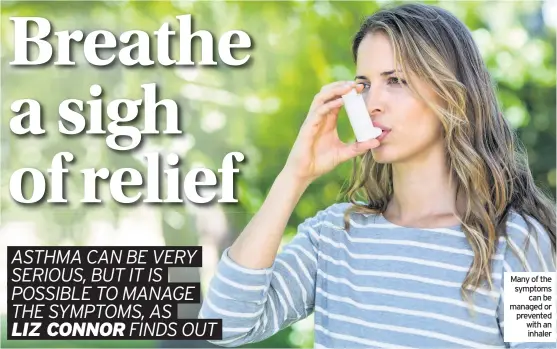  ??  ?? Many of the symptoms can be managed or prevented with an inhaler