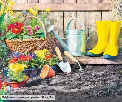  ?? iStock/PA ?? Brighten and clean your garden.