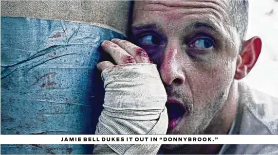  ?? IFC Films ?? JAMIE BELL DUKES IT OUT IN “DONNYBROOK.”
