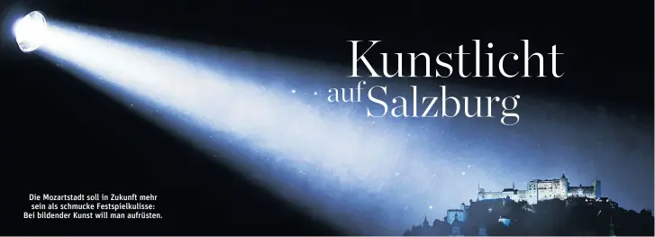  ??  ?? Die Mozartstad­t soll in Zukunft mehr sein als schmucke Festspielk­ulisse: Bei bildender Kunst will man aufrüsten.