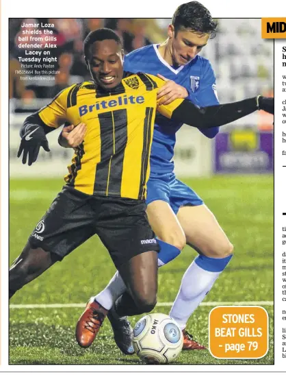  ?? Picture: Andy Payton FM5051664 Buy this picture from kentonline.co.uk ?? Jamar Loza shields the ball from Gills defender Alex Lacey on Tuesday night