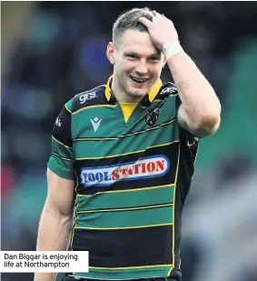  ??  ?? Dan Biggar is enjoying life at Northampto­n