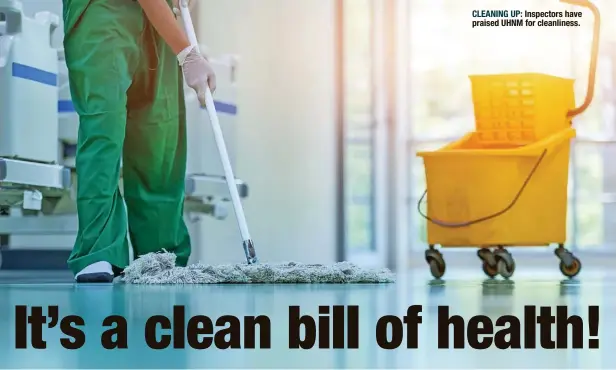  ?? ?? CLEANING UP: Inspectors have praised UHNM for cleanlines­s.